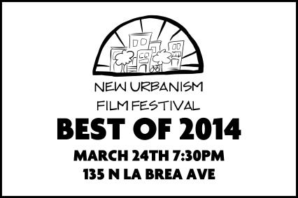 BEST OF 2014 NEW URBANISM FILM FEST MARCH 24